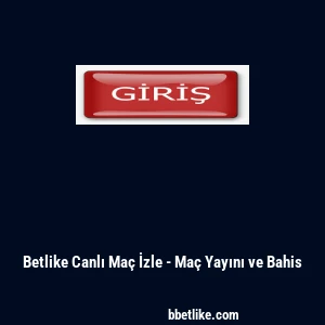 Betlike Canlı Maç İzle - Maç Yayını ve Bahis