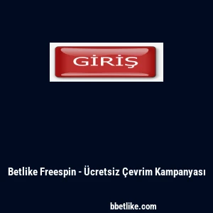 Betlike Freespin - Ücretsiz Çevrim Kampanyası